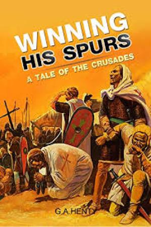 Winning His Spurs A Tale of the Crusades